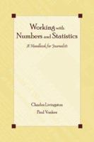 Working with Numbers and Statistics: A Handbook for Journalists (Lea's Communication Series) (Lea's Communication Series) 0805852492 Book Cover