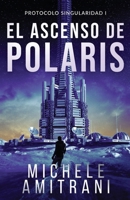 El ascenso de Polaris: Thriller de ciencia ficción (Protocolo Singularidad) (Spanish Edition) B0GWQMKH69 Book Cover