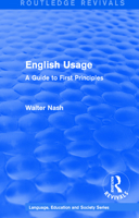 Routledge Revivals: English Usage (1986): A Guide to First Principles 1138242438 Book Cover