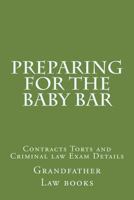 Preparing for the Baby Bar: Contracts Torts and Criminal Law Exam Details 1537166603 Book Cover