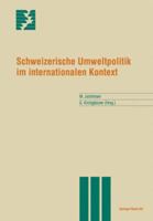 Schweizerische Umweltpolitik im internationalen Kontext (Themenhefte Schwerpunktprogramm Umwelt) 3764352477 Book Cover