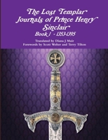 The Lost Templar Journals of Prince Henry Sinclair Book 1 - 1353-1395 0359037305 Book Cover
