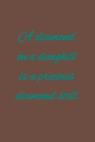 A diamond on a dunghill is a precious diamond still: American proverb. 1657320138 Book Cover