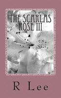 The Scarlas Rose III: A Dysfunctional Era Ends, Another Begins 1461187664 Book Cover