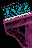 The Great Jazz Pianists: Speaking of Their Lives and Music (Da Capo Paperback) 0306803437 Book Cover