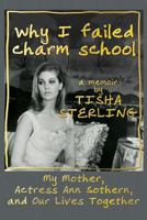 Why I Failed Charm School: A Memoir by Tisha Sterling 163498305X Book Cover