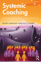 Systemic Coaching: Delivering Value Beyond the Individual 1138322490 Book Cover