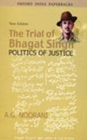 The Trial of Bhagat Singh: Politics of Justice 0195678176 Book Cover