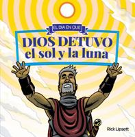 El día en que Dios detuvo el sol y la luna (Spanish Edition) 1734286938 Book Cover