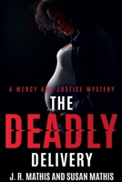 The Deadly Delivery (The Mercy and Justice Mysteries) B0F6W17NSZ Book Cover