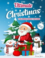 The Ultimate Christmas Coloring Book for Kids: Gorgeous Coloring Book with Santa Claus, Reindeer, Snowmen & More! Christmas Gift for Toddlers & Kids B08HG7TR72 Book Cover