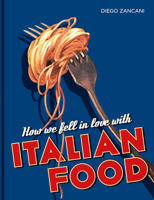 How We Fell in Love with Italian Food 185124512X Book Cover