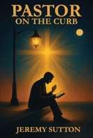 Pastor on the Curb B0FH3B7HPL Book Cover