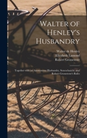 Walter of Henley's Husbandry: Together with an Anonymous Husbandry 1014247624 Book Cover