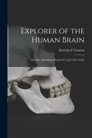 Explorer of the Human Brain: The Life Santiago Ramon Y Cajal 101474847X Book Cover