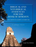 Biblical and Non-Biblical Evidences For The Book of Mormon: That Show Its Validity As Scripture: A Layman's Thesis 1642581763 Book Cover