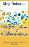 Half the Sum of Attraction: A Persuasion Prequel B09T2Q8WV6 Book Cover