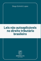 Leis Não Autoaplicáveis No Direito Tributário Brasileiro (Portuguese Edition) 6583134349 Book Cover