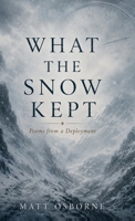What The Snow Kept: Poems from a Deployment B0H8J1WKHM Book Cover