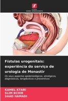 Fístulas urogenitais: experiência do serviço de urologia de Monastir (Portuguese Edition) 6206521168 Book Cover