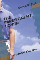 THE IMPERTINENT LOVER: In search of a lost love B0F961CQKG Book Cover