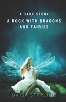 A Rock with Dragons and Fairies: A Dark Story B0CCCMZFYK Book Cover