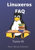 Linuxeros FAQ: Tomo VII (Libros Linuxeros FAQ) B0B8RCFM9S Book Cover