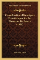 Considerations Historiques Et Artistiques Sur Les Monnaies De France (1850) 1144060788 Book Cover