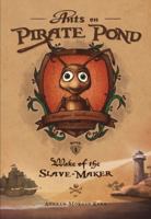 Ants on Pirate Pond - Wake of the Slave Maker 0989168158 Book Cover