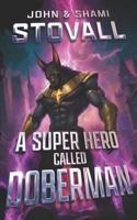 A Superhero Called Doberman 1957613386 Book Cover