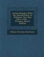 Anmerckungen Ueber Die Heuschrecken in Schlesien Von Dem Jahre 1748... 0274788489 Book Cover