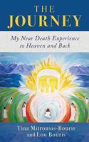 The Journey: My Near Death Experience to Heaven and Back 1640851321 Book Cover