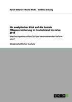 Ein analytischer Blick auf die Soziale Pflegeversicherung in Deutschland im Jahre 2011: Welche Aspekte sollten Teil der bevorstehenden Reform sein? 3656127050 Book Cover