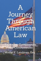 A Journey Through American Law: Exploring Complexities and Controversies B0F5MJGZDG Book Cover