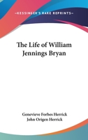 The life of William Jennings Bryan, 0766143805 Book Cover