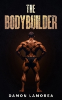 The Bodybuilder B0G6WM84HV Book Cover