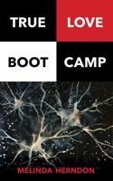 True Love Boot Camp: Discover How To Find and Keep True Love B0DW46QNPS Book Cover