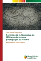 Formulação h-Adaptativa do MEC com ênfase na propagação da fratura 6139796938 Book Cover