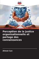 Perception de la justice organisationnelle et partage des connaissances (French Edition) 6209525555 Book Cover