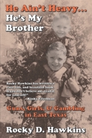 He Ain't Heavy, He's My Brother: Guns, Girls, & Gambling in East Texas B085K6VNP8 Book Cover