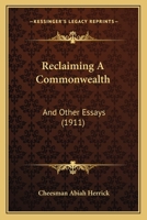 Reclaiming a Commonwealth, and Other Essays 1437078990 Book Cover