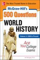 McGraw-Hill's 500 World History Questions, Volume 2: 1500 to Present: Ace Your College Exams: 3 Reading Tests + 3 Writing Tests + 3 Mathematics Tests 0071780629 Book Cover