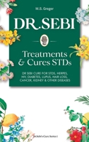 DR. SEBI Treatment and Cures Book: Dr. Sebi Cure for STDs, Herpes, HIV, Diabetes, Lupus, Hair Loss, Cancer, Kidney, and Other Diseases 1650120419 Book Cover