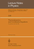 Thermodynamics and Constitutive Equations: Lectures Given at the 2nd 1982 Session of the Centro Internationale Matematico Estivo (C.I.M.E.) held at Noto, Italy, June 23 - July 2, 1982 3540152288 Book Cover