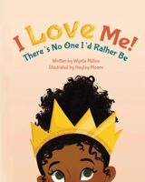 I Love Me! There's No One I'd Rather Be 1735884359 Book Cover