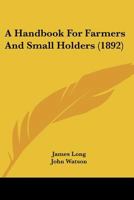 A Handbook for Farmers and Small Holders 1166459179 Book Cover