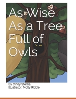 As Wise As a Tree Full of Owls B08L5PLJGB Book Cover