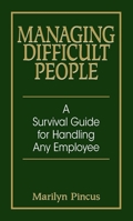 Managing Difficult People: A Survival Guide for Handling Any Employee 1593371861 Book Cover