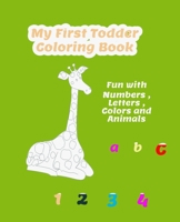 My First Toddler Coloring Book: Fun with Numbers , Letters , Colors and Animals ( kids coloring books ) - 144 Page B088B8DSKH Book Cover