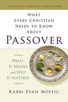 What Every Christian Needs to Know About Passover: What It Means and Why It Matters 1426791569 Book Cover